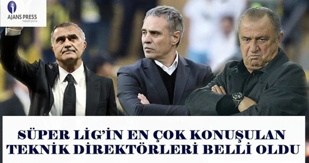 Süper Lig’in En Çok Konuşulan Teknik Direktörleri Belli Oldu