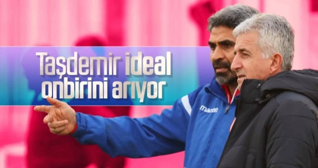 Taşdemir ideal onbirini arıyor