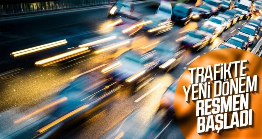 Trafikte yeni dönem resmen başladı