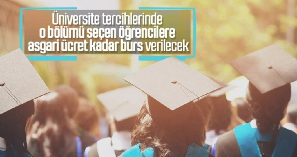 Üniversite tercihlerinde o bölümü seçen öğrencilere  asgari ücret kadar burs verilecek