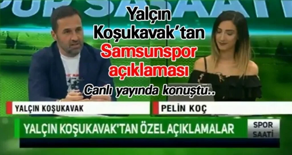 Yalçın Koşukavak'tan Samsunspor açıklaması