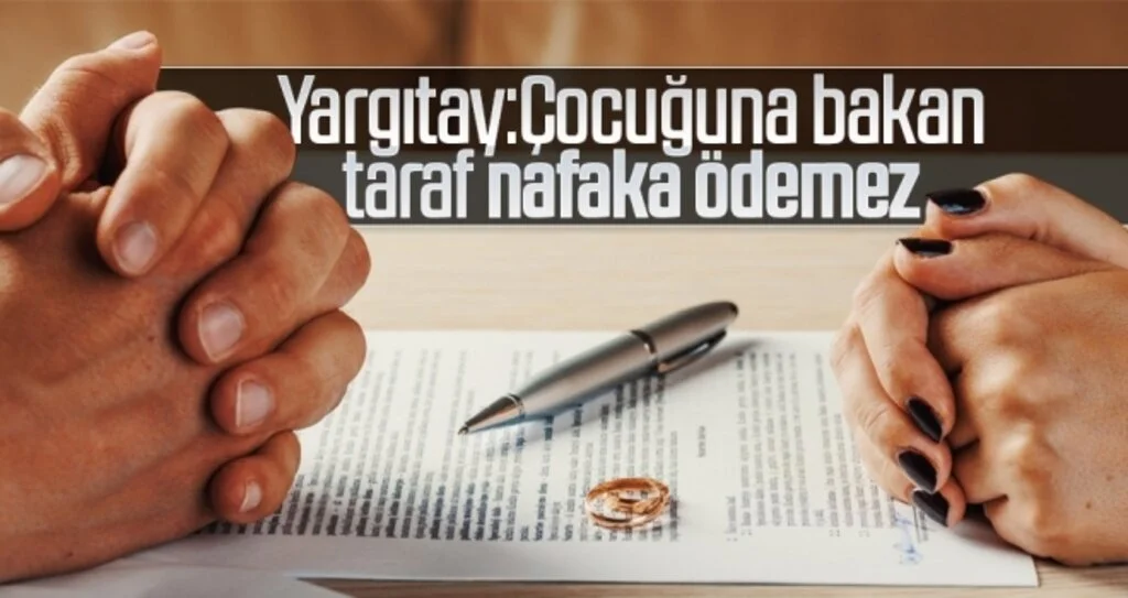 Yargıtay: Çocuğuna Bakan Taraf Nafaka Ödemez