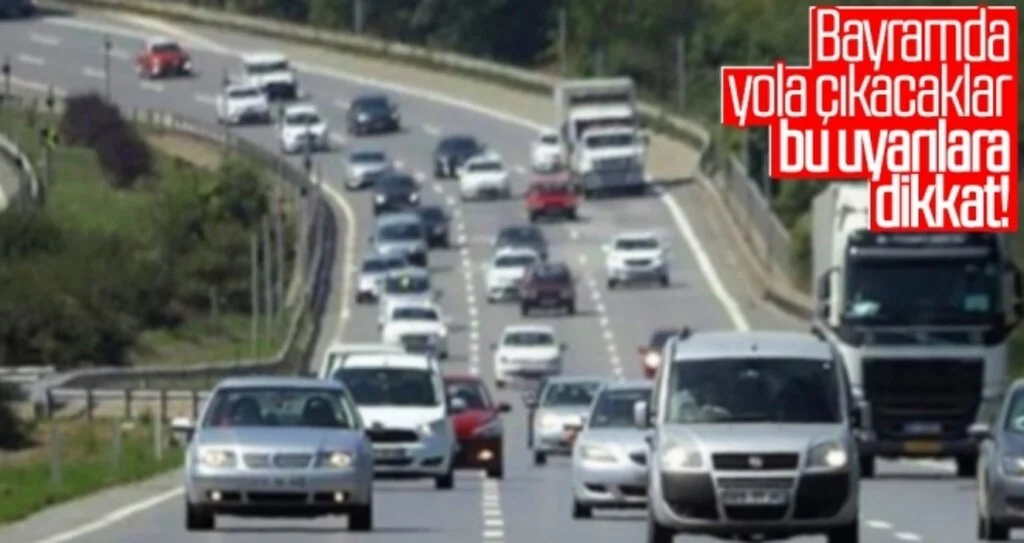 Yola çıkacaklar bu uyarılara dikkat !