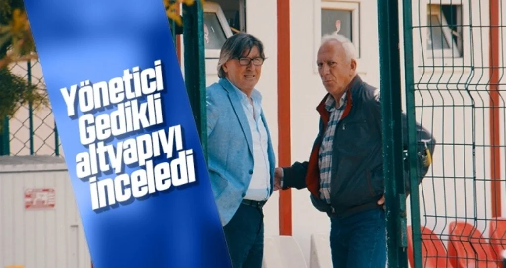 Yönetici Gedikli altyapıyı inceledi