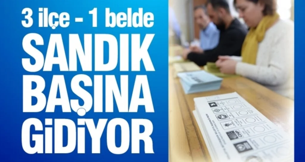 3 ilçe ve bir beldede yarın sandık kurulacak