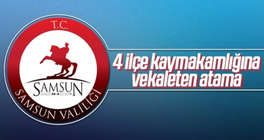 4 İlçe Kaymakamlığına Vekaleten Atama
