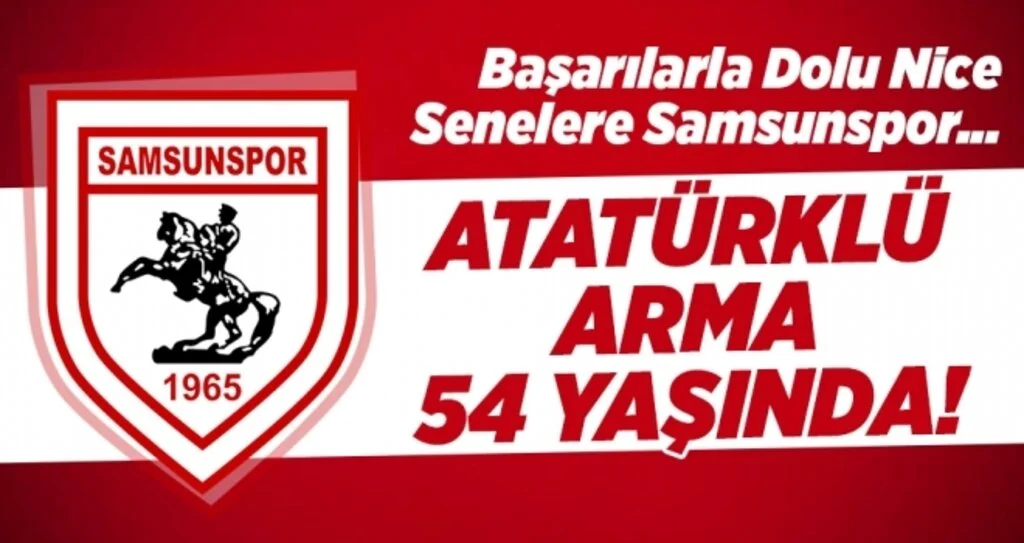 Atatürklü arma 54 yaşında! Başarılarla dolu nice senelere Samsunspor...