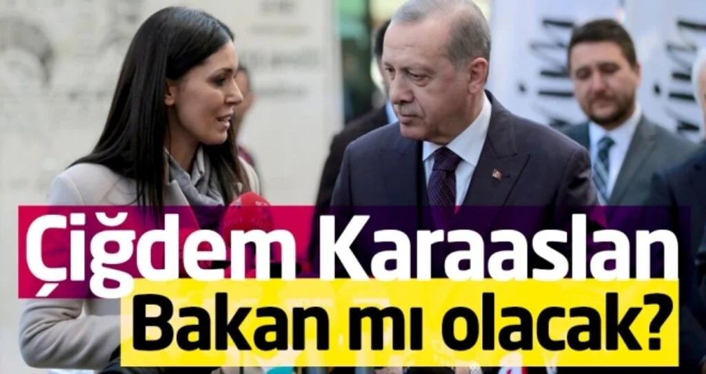 Çiğdem Karaaslan, Yeni Kabine'de Yer Alacak Mı?