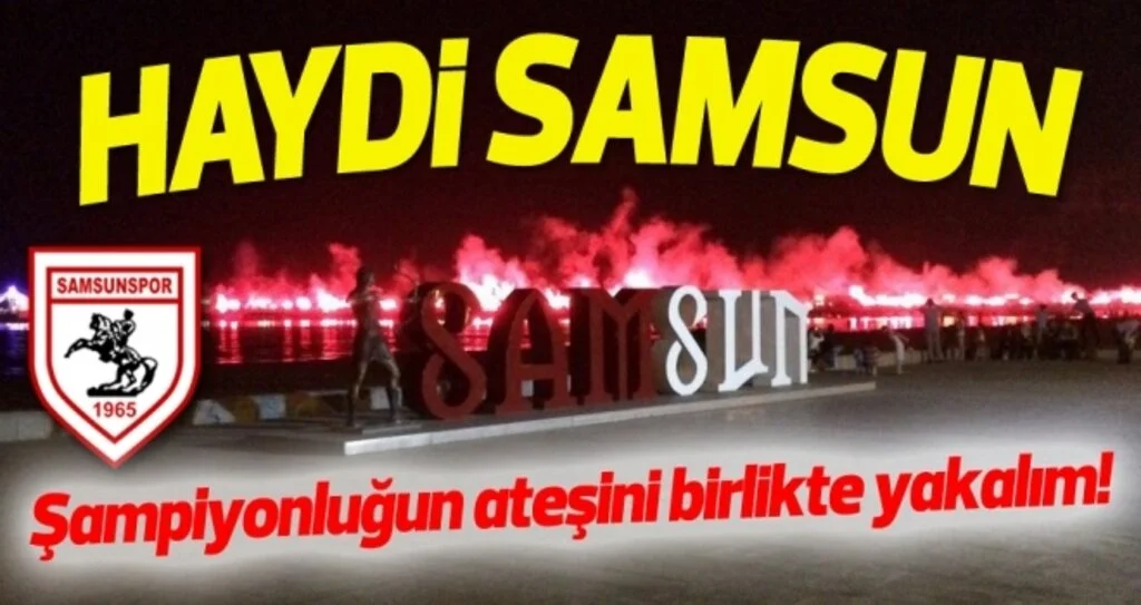 Haydi Samsun! Şampiyonluğun ilk ateşini Pazar günü Atakum'da yakalım