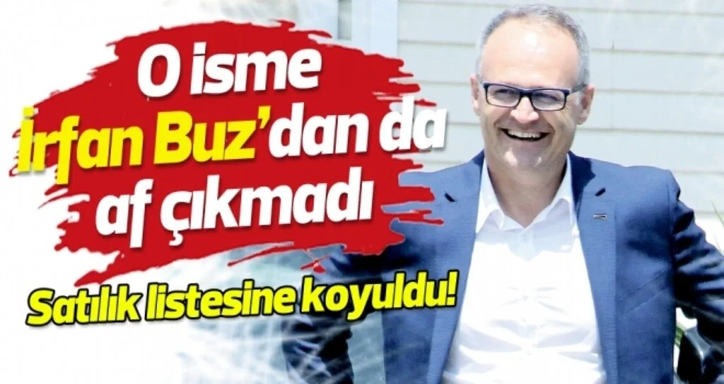 İrfan Buz,  eski gözdesi İrfan Başaran'ın üzerini çizdi
