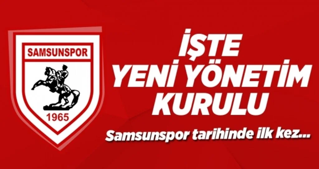 İşte Samsunspor'un yeni yönetim kurulu