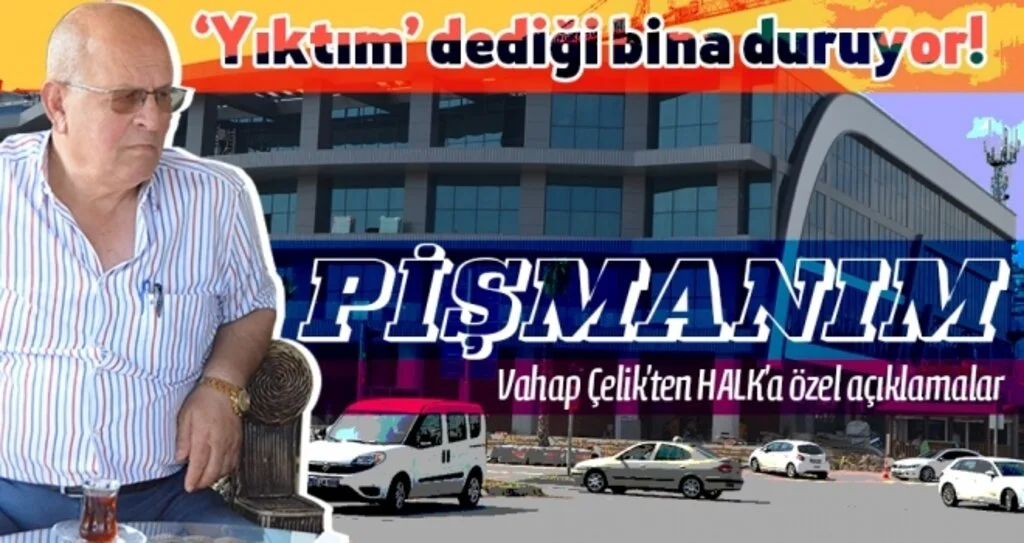 ÖZEL HABER | Vahap Çelik: AVM'yi Yaptım Ama Pişman Ettiler