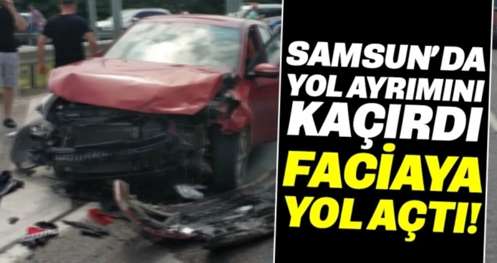 Samsun'da Yol Ayrımını Kaçıran Araç Seyir Halindeki Araca Çarptı