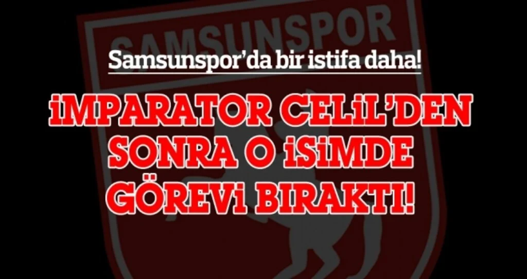 Samsunspor'da Ercan Koloğlu da görevi bıraktı