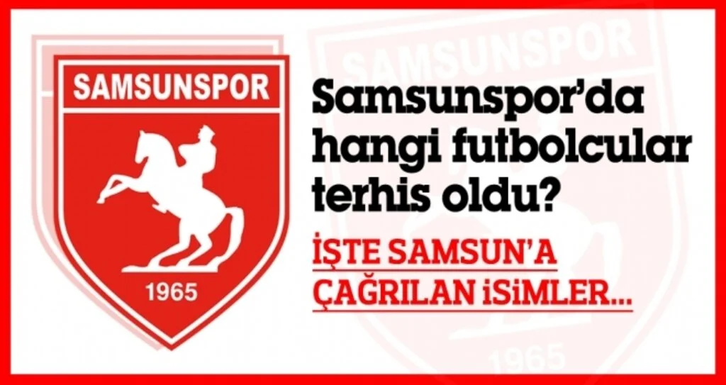 Samsunspor'da hangi futbolcular terhis oldu?