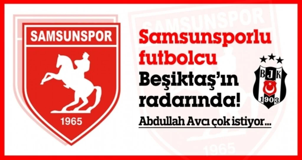 Samsunsporlu futbolcu Beşiktaş'ın radarında