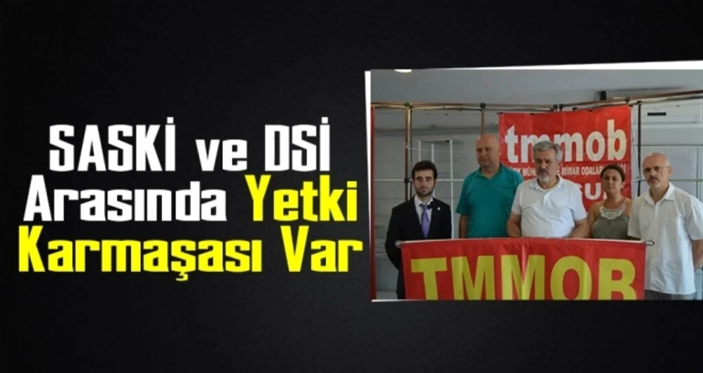 SASKİ ve DSİ arasında yetki karmaşası var