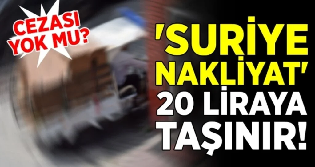 'Suriye Nakliyat' 20 liraya taşınır!