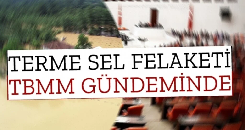 Terme Sel Felaketi TBMM Gündeminde