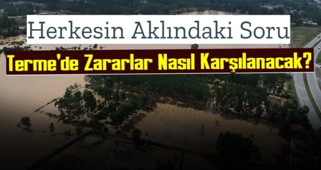 Terme'de Zararlar Nasıl Karşılanacak?