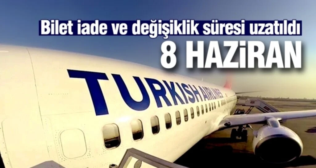 THY, bilet iade değişikliğini 8 Haziran'a kadar uzattı