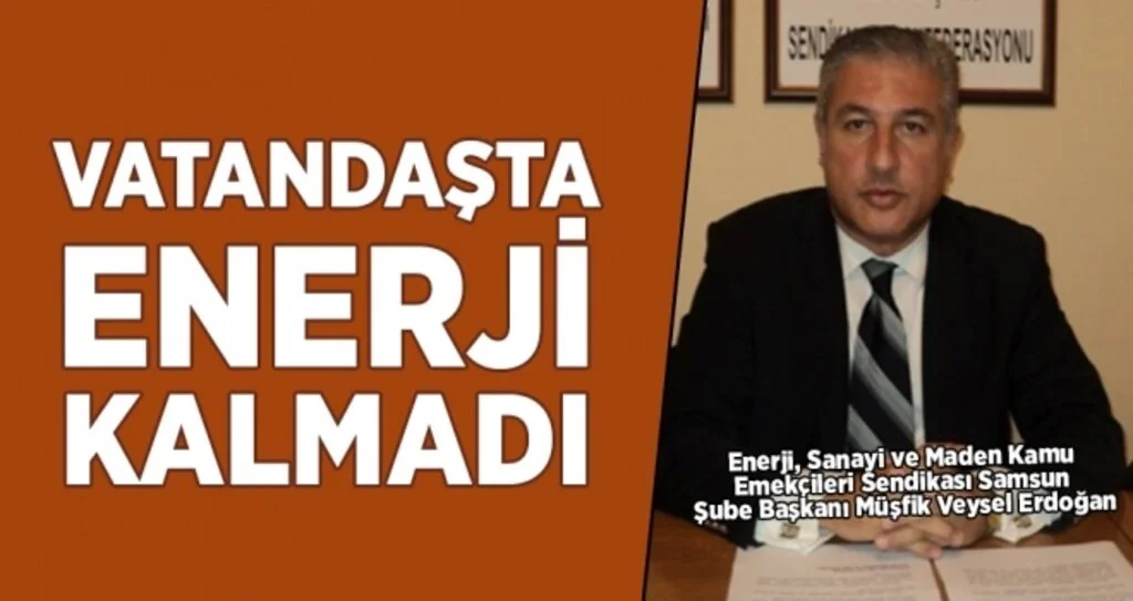 Veysel Erdoğan: Vatandaşta enerji kalmadı