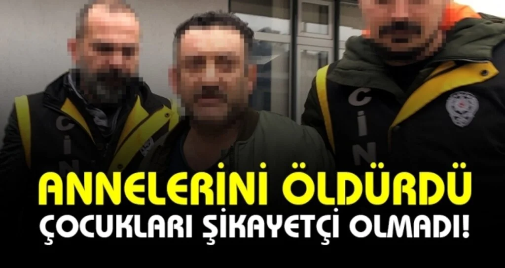 Annelerini Öldüren Baba Samsun'da Yakalandı ama Çocukları Şikayetçi Olmadı