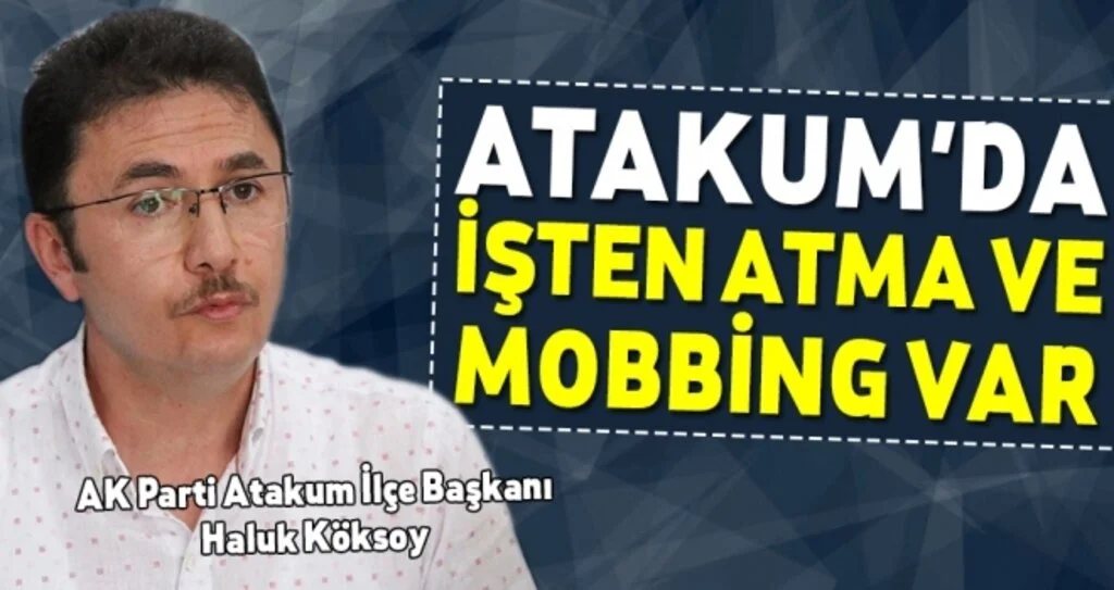 Atakum'da İşten Atma ve Mobbing Var
