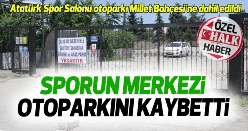 Atatürk Spor Salonu otoparkı Millet Bahçesi'ne dahil edildi 