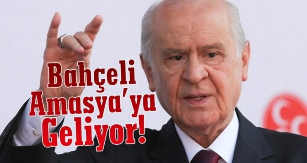 Bahçeli Amasya'ya geliyor