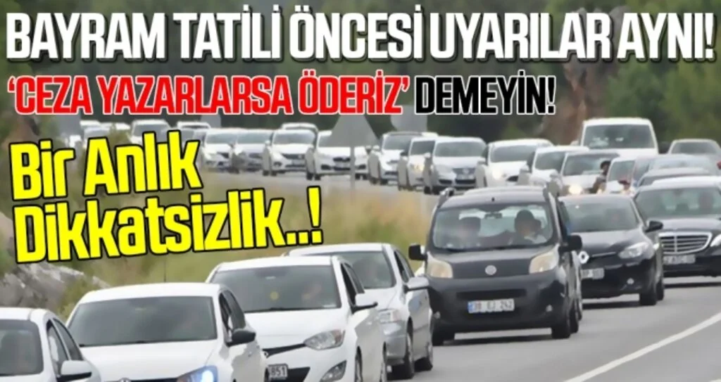 Bayram Tatili Öncesi Sürücülere Uyarı!
