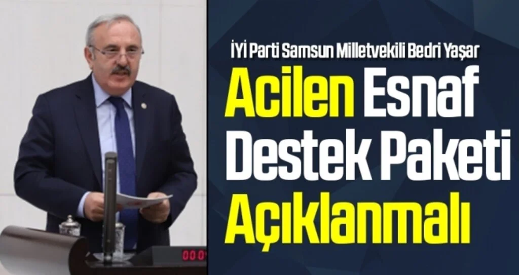 Bedri Yaşar: Acilen Esnaf Destek Paketi Açıklanmalı
