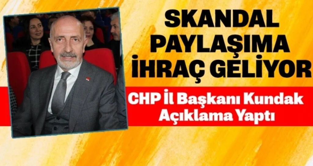 CHP İl Başkanı Kundak Skandal Paylaşımla Alakalı Açıklama Yaptı