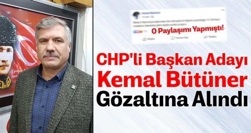 CHP'li Başkan Adayı Kemal Bütüner gözaltına alındı