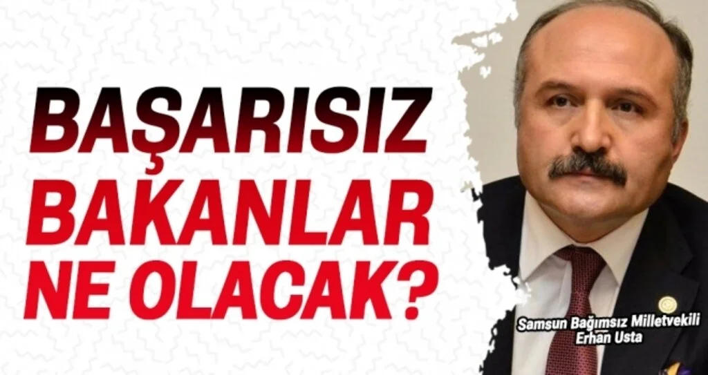 Erhan Usta: Başarısız Bakanlar Ne Olacak?