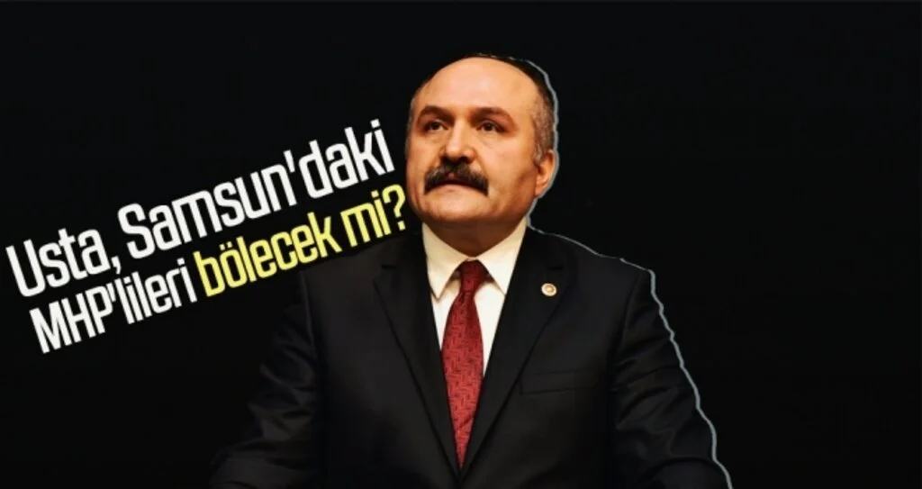 Erhan Usta, Samsun'daki MHP'lileri Bölecek Mi?