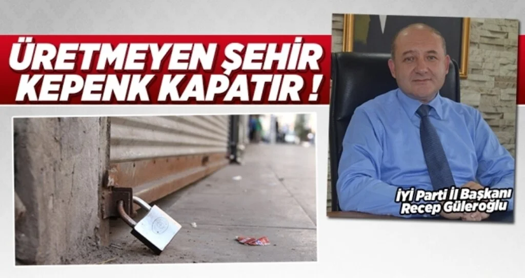 Güleroğlu:Üretmeyen Şehir Kepenk Kapatır!