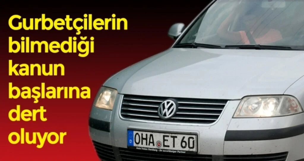 Gurbetçilerin Bilmediği Kanun Başlarına Dert Oluyor 