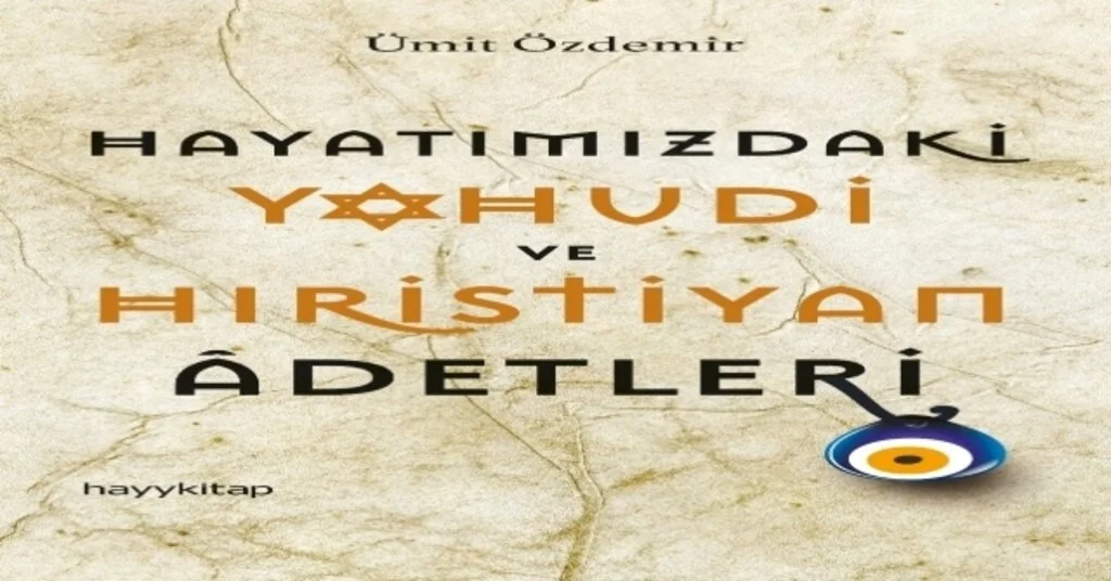 “Hayatımızdaki Yahudi Ve Hıristiyan Adetleri”