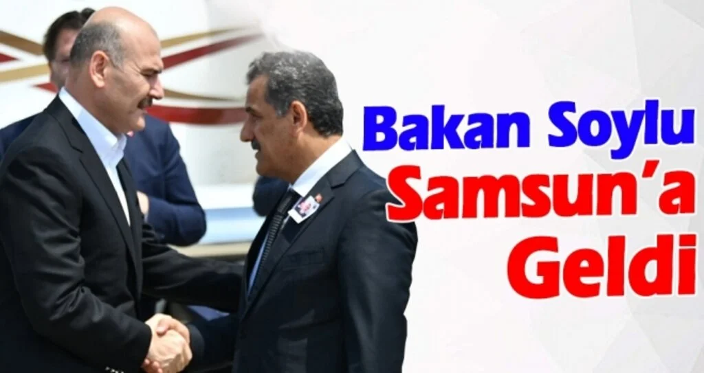 İçişleri Bakanı Süleyman Soylu Samsun’da