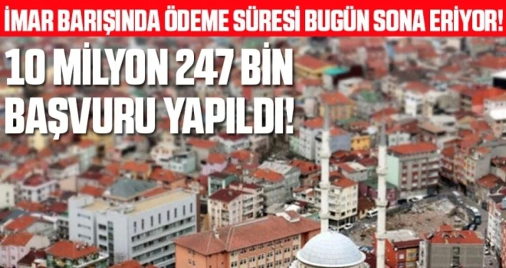 İmar barışında ilk taksit ödeme süresi bugün sona eriyor