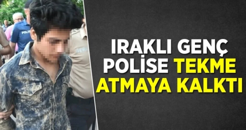 Iraklı Genç Polise Tekme Atmaya Çalıştı