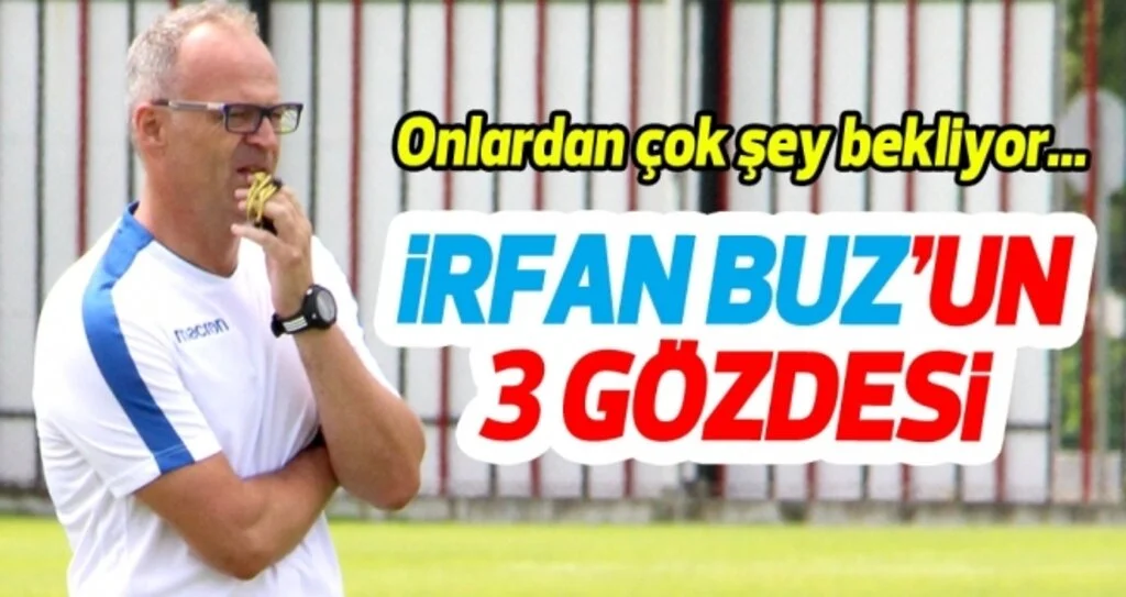 İrfan Buz'un 3 gözde futbolcusu
