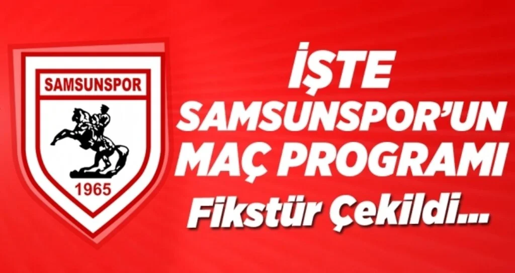 İşte Samsunspor'un Fikstürü