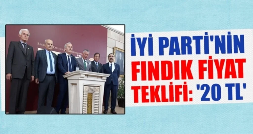 İYİ Parti'nin fındık fiyat teklifi: '20 TL'