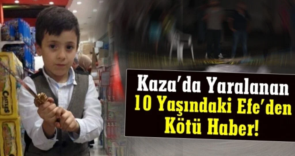 Kazada yaralanan 10 yaşındaki Efe kurtarılamadı