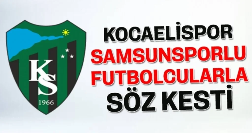 Kocaelispor Samsunsporlu futbolcularla söz kesti