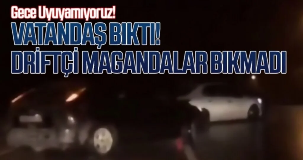 Mahalleli Bıktı Driftçi Magandalar Bıkmadı!