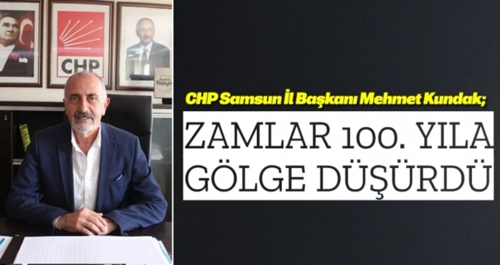 Mehmet Kundak: Zamlar 100. Yıla Gölge Düşürdü