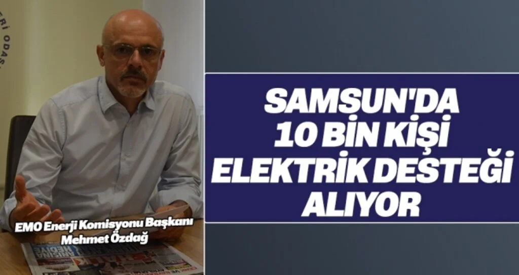Mehmet Özdağ: Samsun'da 10 Bin Kişi Elektrik Desteği Alıyor